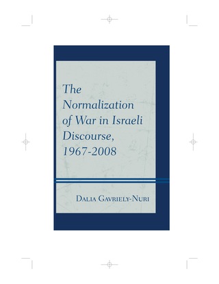 Imagen de portada: Normalization of War in Israeli Discourse, 1967–2008 9780739172605