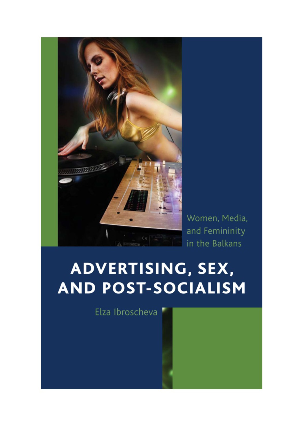Advertising, Sex, and Post-Socialism Women, Media, and Femininity in the Balkans