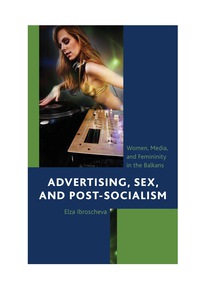 Titelbild: Advertising, Sex, and Post-Socialism 9780739172667