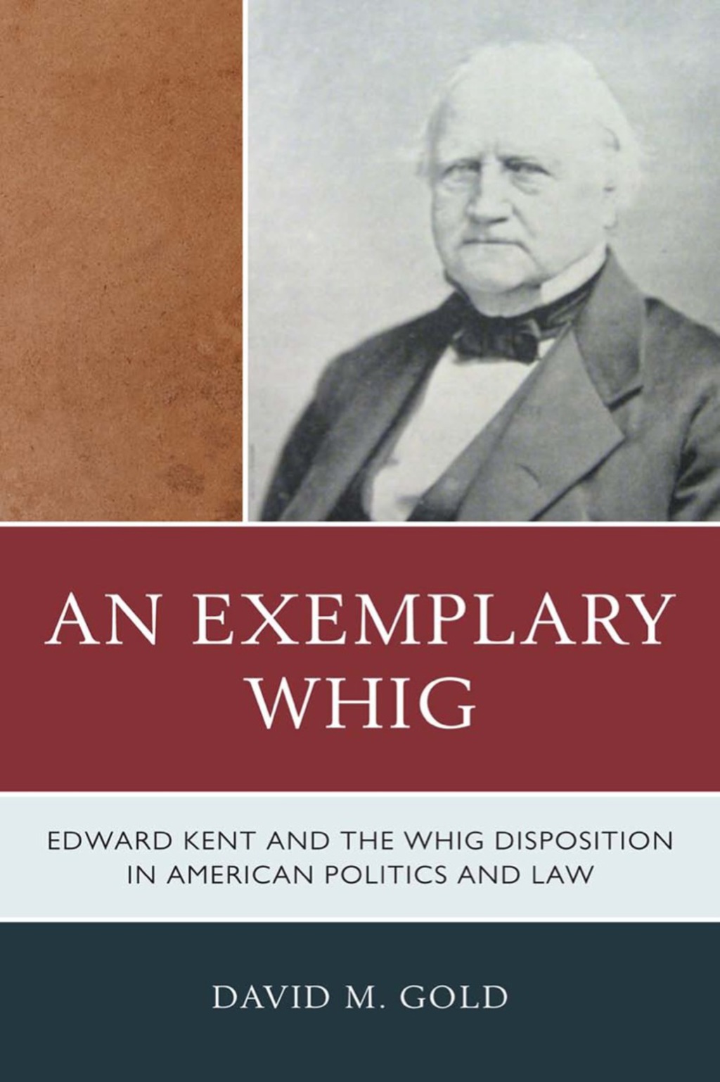 Exemplary Whig Edward Kent and the Whig Disposition in American Politics and Law