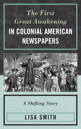 صورة الغلاف: First Great Awakening in Colonial American Newspapers 9780739172742