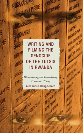 Cover image: Writing and Filming the Genocide of the Tutsis in Rwanda 9780739172827