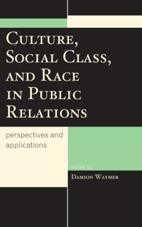 Cover image: Culture, Social Class, and Race in Public Relations 9780739173404