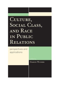 Cover image: Culture, Social Class, and Race in Public Relations 9780739173404
