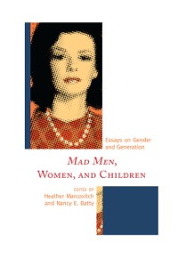 Imagen de portada: Mad Men, Women, and Children 9780739173787