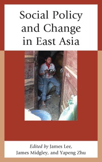 Cover image: Social Policy and Change in East Asia 9780739174562