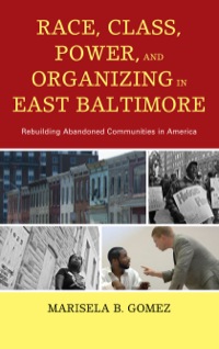 Cover image: Race, Class, Power, and Organizing in East Baltimore 9780739175002