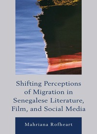 Omslagafbeelding: Shifting Perceptions of Migration in Senegalese Literature, Film, and Social Media 9780739175125