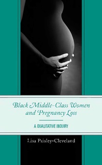 Cover image: Black Middle-Class Women and Pregnancy Loss 9780739175187