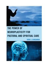 Titelbild: The Power of Neuroplasticity for Pastoral and Spiritual Care 9780739175385