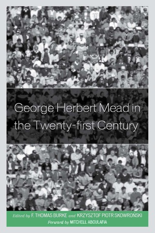 Cover image: George Herbert Mead in the Twenty-first Century 1st edition 9780739175965