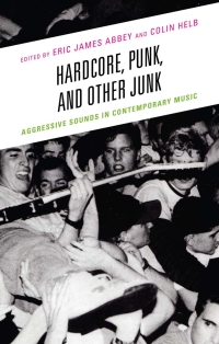 Imagen de portada: Hardcore, Punk, and Other Junk 9780739176054