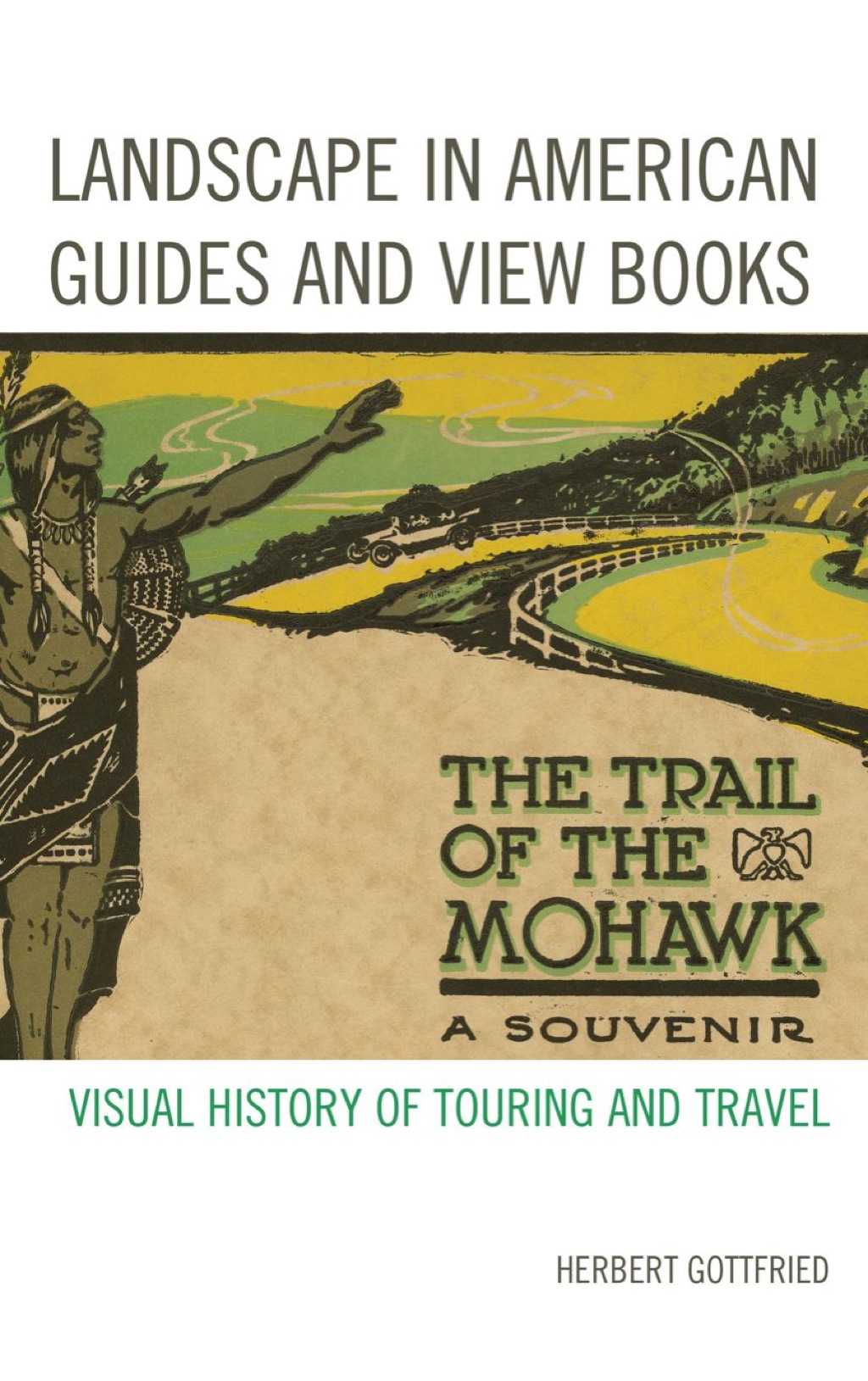 Landscape in American Guides and View Books Visual History of Touring and Travel