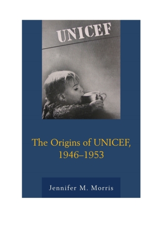 Cover image: The Origins of UNICEF, 1946–1953 1st edition 9780739176245
