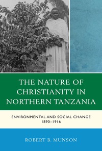 Omslagafbeelding: The Nature of Christianity in Northern Tanzania 9780739177808