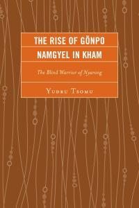 Immagine di copertina: The Rise of Gönpo Namgyel in Kham 9780739177921