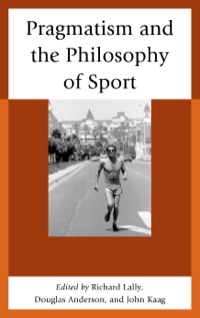 Cover image: Pragmatism and the Philosophy of Sport 9780739178409
