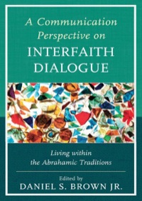 Cover image: A Communication Perspective on Interfaith Dialogue 9780739178706