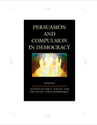 Cover image: Persuasion and Compulsion in Democracy 9780739178782
