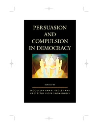 صورة الغلاف: Persuasion and Compulsion in Democracy 9780739178782