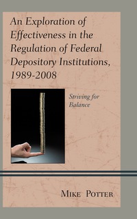 Imagen de portada: An Exploration of Effectiveness in the Regulation of Federal Depository Institutions, 1989–2008 9780739179352
