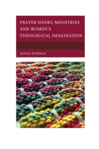 Cover image: Prayer Shawl Ministries and Women’s Theological Imagination 9780739179710