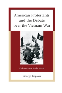 Omslagafbeelding: American Protestants and the Debate over the Vietnam War 9780739179963