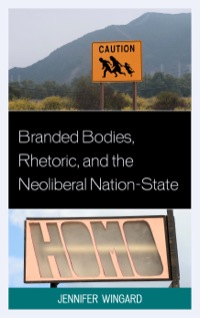 Cover image: Branded Bodies, Rhetoric, and the Neoliberal Nation-State 9780739180204