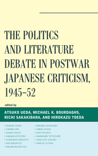 Cover image: The Politics and Literature Debate in Postwar Japanese Criticism, 1945–52 9780739180754