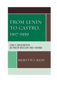 Cover image: From Lenin to Castro, 1917–1959 9780739181102