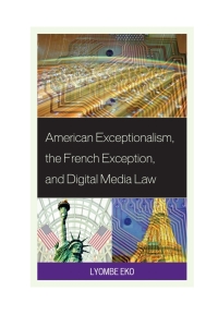 Imagen de portada: American Exceptionalism, the French Exception, and Digital Media Law 9780739181126