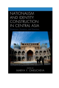 Cover image: Nationalism and Identity Construction in Central Asia 9780739181348