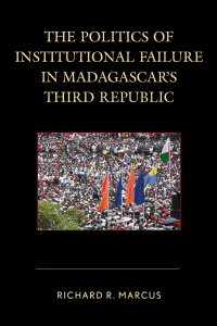 Cover image: The Politics of Institutional Failure in Madagascar's Third Republic 9780739181607