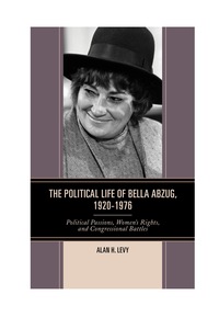 Imagen de portada: The Political Life of Bella Abzug, 1920–1976 9780739181645
