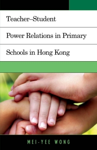 Imagen de portada: Teacher–Student Power Relations in Primary Schools in Hong Kong 9780739181720