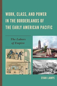 Titelbild: Work, Class, and Power in the Borderlands of the Early American Pacific 9780739182413