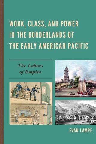 Cover image: Work, Class, and Power in the Borderlands of the Early American Pacific 9780739182413