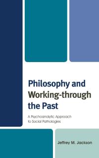 Omslagafbeelding: Philosophy and Working-through the Past 9780739182840