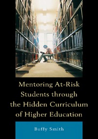Cover image: Mentoring At-Risk Students through the Hidden Curriculum of Higher Education 9780739165669