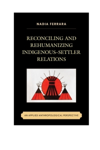 Imagen de portada: Reconciling and Rehumanizing Indigenous–Settler Relations 9780739183434