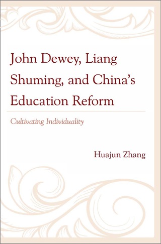 Cover image: John Dewey, Liang Shuming, and China's Education Reform 9780739147924
