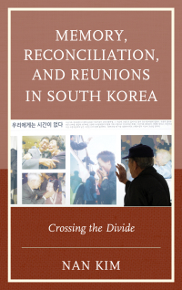 Cover image: Memory, Reconciliation, and Reunions in South Korea 9780739184714