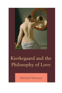 Cover image: Kierkegaard and the Philosophy of Love 9781498524902