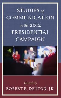 Cover image: Studies of Communication in the 2012 Presidential Campaign 9780739185179