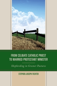 Imagen de portada: From Celibate Catholic Priest to Married Protestant Minister 9780739185209