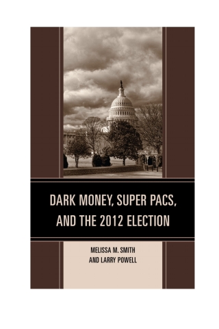 Cover image: Dark Money, Super PACs, and the 2012 Election 9780739185414