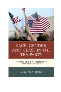 Immagine di copertina: Race, Gender, and Class in the Tea Party 9780739185537