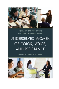 صورة الغلاف: Underserved Women of Color, Voice, and Resistance 9781498557269