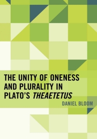 Imagen de portada: The Unity of Oneness and Plurality in Plato's Theaetetus 9780739185711