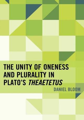 Cover image: Unity of Oneness and Plurality in Plato's Theaetetus 9780739185711